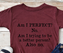 Load image into Gallery viewer, Am I Perfect? NO High Heat BLACK Single Color Soft Screen Print RTS