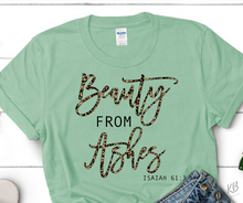 Load image into Gallery viewer, Beauty From Ashes High Heat Full Color Soft Screen Print RTS