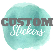 Load image into Gallery viewer, Deluxe Custom Stickers