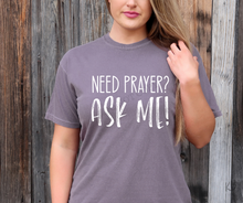 Load image into Gallery viewer, Need Prayer? Ask Me! High Heat Single Color WHITE Soft Screen Print RTS