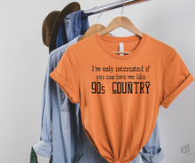 Load image into Gallery viewer, I'm Only Interested If You Can Love My Like 90's Country / 90's R&B DUO Screen High Heat Single Color BLACK Soft Screen Print RTS