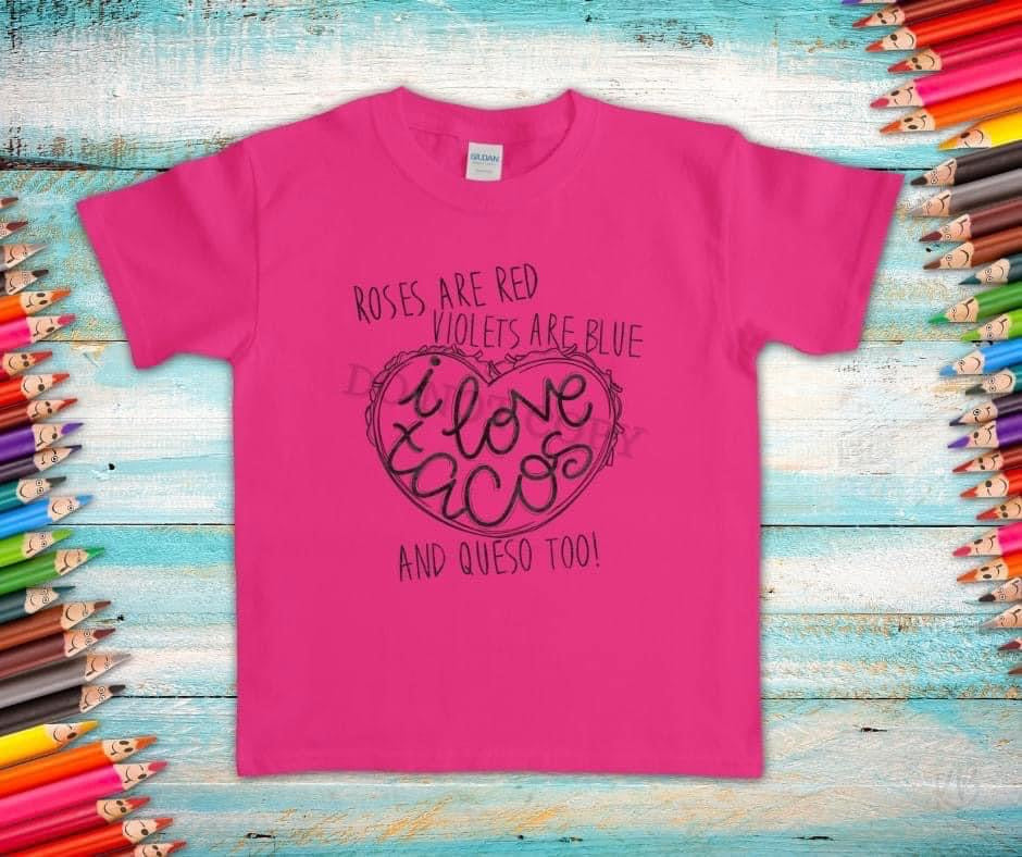Roses Are Red Violets Are Blue I Love Tacos And Queso Too! Single Color High Heat RTS CLEARANCE