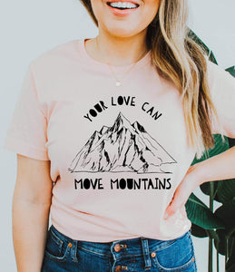 Your Love Can Move Mountains Single Color BLACK Low Heat Screen Print RTS