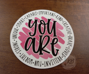 You Are Important * Kind * Creative * Brave * Loved * Brilliant * Fun * Worth * Strong * Unique * Smart * Capable * Loved 3" Waterproof, UV Proof, Deluxe Vinyl Sticker Ready To Ship