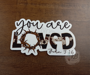 You Are Loved 3" Waterproof, UV Proof, Deluxe Vinyl Sticker Ready To Ship