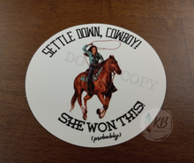 Load image into Gallery viewer, Settle Down Cowboy She Won This (Probably) 3&quot; Waterproof, UV Proof, Deluxe Vinyl Sticker Ready To Ship
