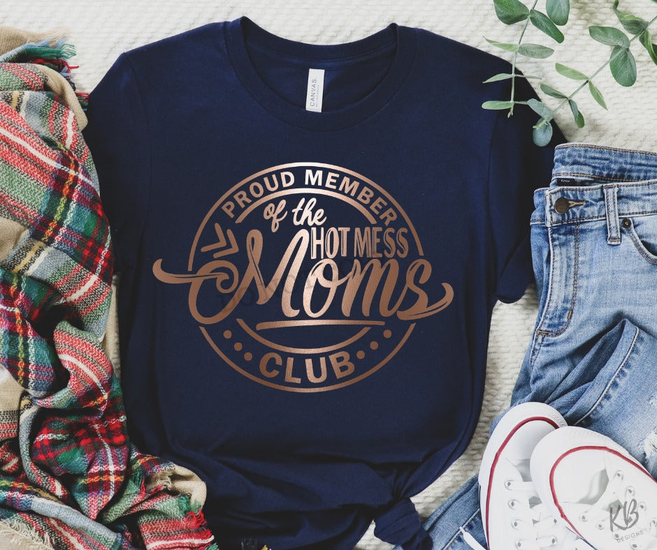 Hot Mess Mom's Club Single Color Metallic Rose Gold Low Heat Soft Screen Print RTS