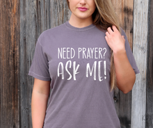 Load image into Gallery viewer, Need Prayer? Ask Me! High Heat Single Color WHITE Soft Screen Print RTS
