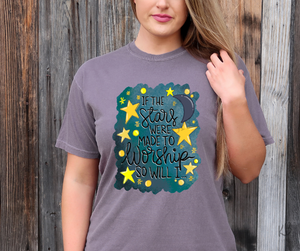 If The Stars Were Made To Worship, So Will I High Heat Full Color Soft Screen Print RTS