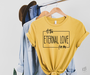 It's the Eternal Love For Me High Heat Single Color BLACK Soft Screen Print RTS