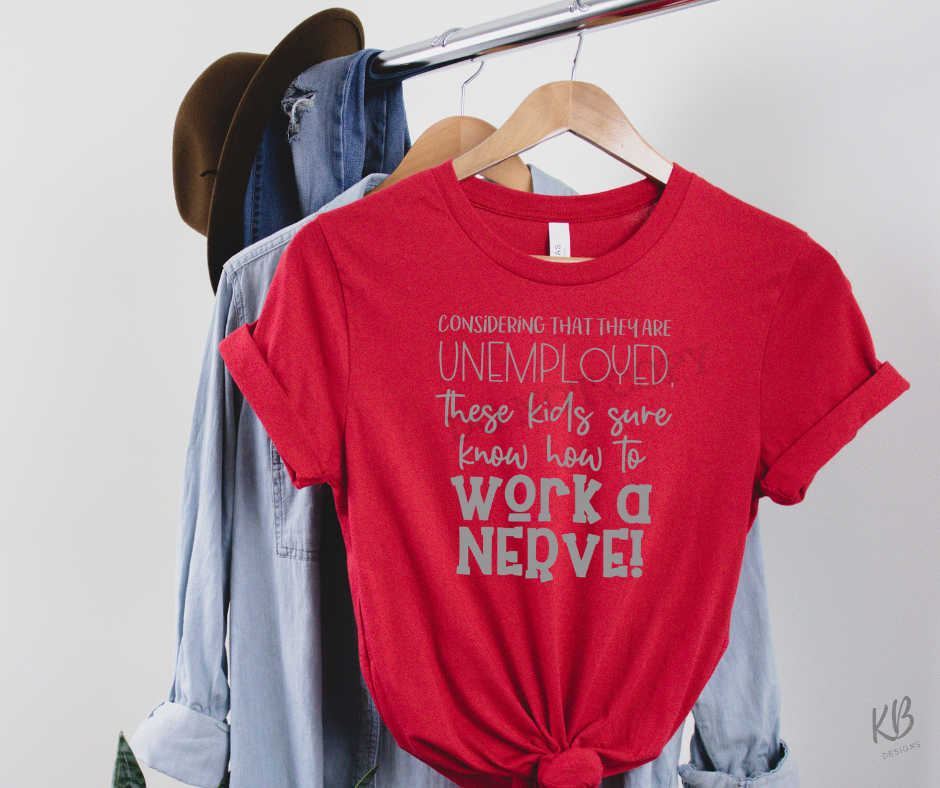 ... These Kids Know How To Work A Nerve High Heat Single Color GREY Soft Screen Print RTS