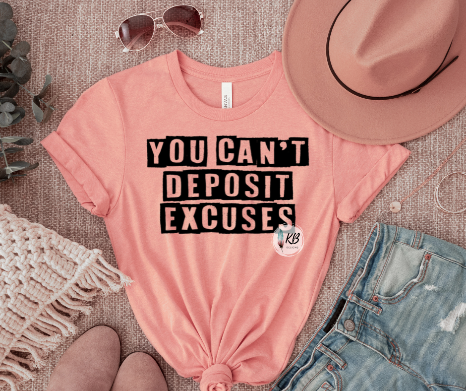 You Can't Deposit Excuses BLACK Low Heat RTS