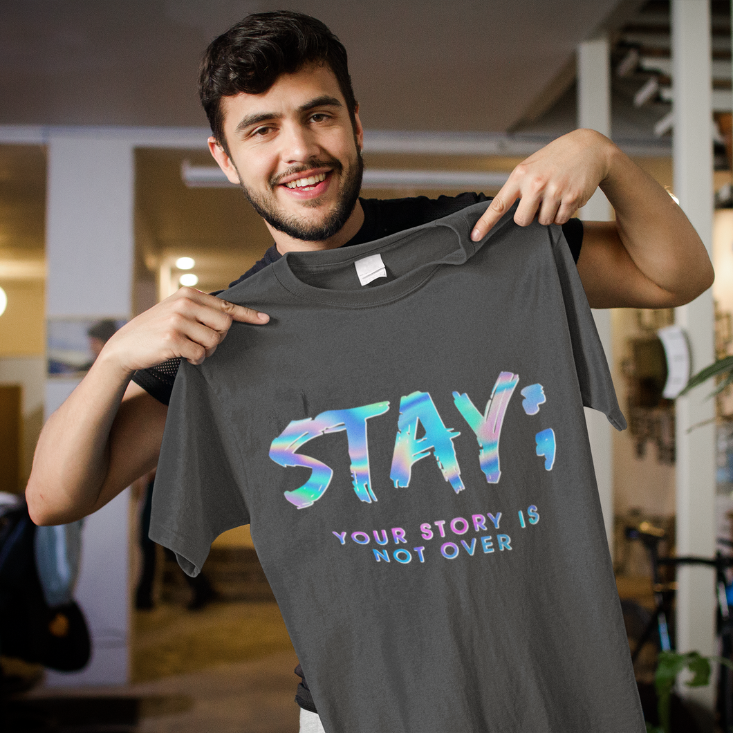 STAY; Your Story Is Not Over - Suicide Awareness High Heat Full Color Super Soft Screen Print RTS