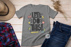 Let's Do This! High Heat Single OR Full Color Super Soft Screen Print RTS